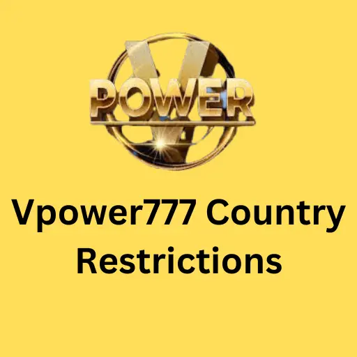 Vpower777 Country Restrictions: A general overview of the countries where Vpower777 is restricted